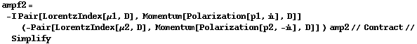 ampf2 = -I Pair[LorentzIndex[μ1, D], Momentum[Polarization[p1, i], D]] (-Pair[LorentzIndex[μ2, D], Momentum[Polarization[p2, -i], D]] ) amp2 // Contract // Simplify