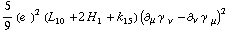 5/9 (e^(  ))^2 (L _ 10^(  ) + 2 H _ 1^(  ) + k _ 15^(  )) (∂ _ μ γ^( ) _ ν^� - ∂ _ ν γ^( ) _ μ^�)^2
