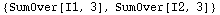 {SumOver[I1, 3], SumOver[I2, 3]}