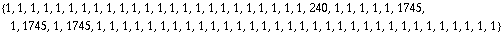 {1, 1, 1, 1, 1, 1, 1, 1, 1, 1, 1, 1, 1, 1, 1, 1, 1, 1, 1, 1, 1, 1, 1, 1, 240, 1, 1, 1, 1, 1, 1745, 1, 1745, 1, 1745, 1, 1, 1, 1, 1, 1, 1, 1, 1, 1, 1, 1, 1, 1, 1, 1, 1, 1, 1, 1, 1, 1, 1, 1, 1, 1, 1, 1, 1, 1, 1, 1}