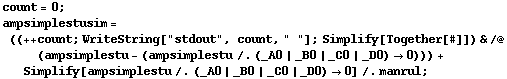 count = 0 ; ampsimplestusim = ((++ count ; WriteString["stdout", count, " "] ; Simplify[Together[#]]) & /@ (ampsimplestu - (ampsimplestu /. (_A0 | _B0 | _C0 | _D0) -> 0))) + Simplify[ampsimplestu /. (_A0 | _B0 | _C0 | _D0) -> 0] /. manrul ;