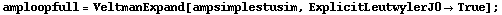 amploopfull = VeltmanExpand[ampsimplestusim, ExplicitLeutwylerJ0 -> True] ;
