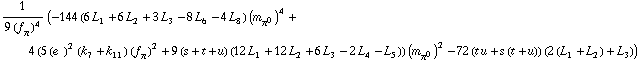1/(9 (f _ π^(�   ))^4) (-144 (6 L _ 1^(  ) + 6 L _ 2^(  ) + 3 L _ 3^(  ) - 8 L _ 6^(  ) - 4 L _ 8^(  )) (m _ π^0^(�   ))^4 + 4 (5 (e^(  ))^2 (k _ 7^(  ) + k _ 11^(  )) (f _ π^(�   ))^2 + 9 (s + t + u) (12 L _ 1^(  ) + 12 L _ 2^(  ) + 6 L _ 3^(  ) - 2 L _ 4^(  ) - L _ 5^(  ))) (m _ π^0^(�   ))^2 - 72 (t u + s (t + u)) (2 (L _ 1^(  ) + L _ 2^(  )) + L _ 3^(  )))