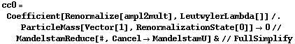 cc0 = Coefficient[Renormalize[ampl2mult], LeutwylerLambda[]] /. ParticleMass[Vector[1], RenormalizationState[0]] -> 0 // MandelstamReduce[#, Cancel -> MandelstamU] & // FullSimplify