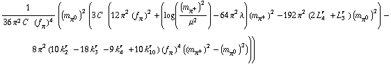 1/(36 π^2 C^(  ) (f _ π^(�   ))^4) ((m _ π^0^(�   ))^2 (3 C^(  ) (12 π^2 (f _ π^(�   ))^2 + (log((m _ π^+^(�   ))^2/μ^2) - 64 π^2 λ) (m _ π^+^(�   ))^2 - 192 π^2 (2 L _ 4^(r  ) + L _ 5^(r  )) (m _ π^0^(�   ))^2) - 8 π^2 (10 k _ 2^(r  ) - 18 k _ 3^(r  ) - 9 k _ 4^(r  ) + 10 k _ 10^(r  )) (f _ π^(�   ))^4 ((m _ π^+^(�   ))^2 - (m _ π^0^(�   ))^2)))
