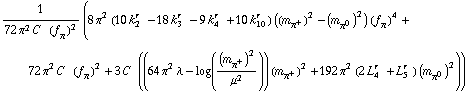 1/(72 π^2 C^(  ) (f _ π^(�   ))^2) (8 π^2 (10 k _ 2^(r  ) - 18 k _ 3^(r  ) - 9 k _ 4^(r  ) + 10 k _ 10^(r  )) ((m _ π^+^(�   ))^2 - (m _ π^0^(�   ))^2) (f _ π^(�   ))^4 + 72 π^2 C^(  ) (f _ π^(�   ))^2 + 3 C^(  ) ((64 π^2 λ - log((m _ π^+^(�   ))^2/μ^2)) (m _ π^+^(�   ))^2 + 192 π^2 (2 L _ 4^(r  ) + L _ 5^(r  )) (m _ π^0^(�   ))^2))