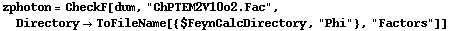 zphoton = CheckF[dum, "ChPTEM2V10o2.Fac", Directory -> ToFileName[{$FeynCalcDirectory, "Phi"}, "Factors"]]