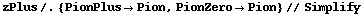 zPlus /. {PionPlus -> Pion, PionZero -> Pion} // Simplify