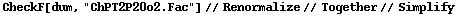 CheckF[dum, "ChPT2P20o2.Fac"] // Renormalize // Together // Simplify