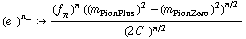 (e^(  ))^n_ :> ((f _ π^(�   ))^n ((m _ PionPlus^(�   ))^2 - (m _ PionZero^(�   ))^2)^(n/2))/(2 C^(  ))^(n/2)