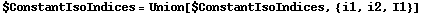 $ConstantIsoIndices = Union[$ConstantIsoIndices, {i1, i2, I1}]