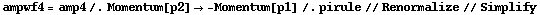 ampwf4 = amp4 /. Momentum[p2] -> -Momentum[p1] /. pirule // Renormalize // Simplify