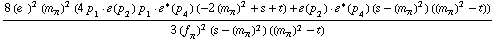 (8 (e^(  ))^2 (m _ π^(�   ))^2 (4 p _ 1  &middot;  �  ( p _ 2 ) p _ 1  &middot;  �^*  ( p _ 4 ) (-2 (m _ π^(�   ))^2 + s + t) + �  ( p _ 2 )  &middot;  �^*  ( p _ 4 ) (s - (m _ π^(�   ))^2) ((m _ π^(�   ))^2 - t)))/(3 (f _ π^(�   ))^2 (s - (m _ π^(�   ))^2) ((m _ π^(�   ))^2 - t))