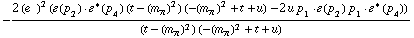 -(2 (e^(  ))^2 (�  ( p _ 2 )  &middot;  �^*  ( p _ 4 ) (t - (m _ π^(�   ))^2) (-(m _ π^(�   ))^2 + t + u) - 2 u p _ 1  &middot;  �  ( p _ 2 ) p _ 1  &middot;  �^*  ( p _ 4 )))/((t - (m _ π^(�   ))^2) (-(m _ π^(�   ))^2 + t + u))