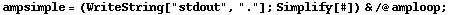 ampsimple = (WriteString["stdout", "."] ; Simplify[#]) & /@ amploop ;