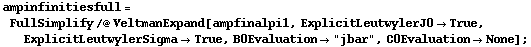 ampinfinitiesfull = FullSimplify /@ VeltmanExpand[ampfinalpi1, ExplicitLeutwylerJ0 -> True, ExplicitLeutwylerSigma -> True, B0Evaluation -> "jbar", C0Evaluation -> None] ;