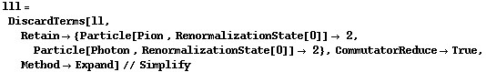 lll = DiscardTerms[ll, Retain -> {Particle[Pion , RenormalizationState[0]] -> 2, Particle[Photon , RenormalizationState[0]] -> 2}, CommutatorReduce -> True, Method -> Expand] // Simplify