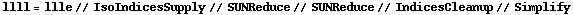 llll = llle // IsoIndicesSupply // SUNReduce // SUNReduce // IndicesCleanup // Simplify