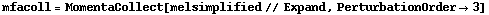 mfacoll = MomentaCollect[melsimplified // Expand, PerturbationOrder -> 3]