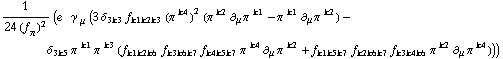 1/(24 (f _ π^(�   ))^2) (e^(  ) γ^( ) _ μ (3 δ _ (3  k3) f _ (k1  k2  k3) (π^( )^k4)^2 (π^( )^k2 ∂ _ μ π^( ) _ �^k1 - π^( )^k1 ∂ _ μ π^( ) _ �^k2) - δ _ (3  k5) π^( )^k1 π^( )^k3 (f _ (k1  k2  k6) f _ (k3  k6  k7) f _ (k4  k5  k7) π^( )^k4 ∂ _ μ π^( ) _ �^k2 + f _ (k1  k5  k7) f _ (k2  k6  k7) f _ (k3  k4  k6) π^( )^k2 ∂ _ μ π^( ) _ �^k4)))
