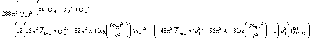 1/(288 π^2 (f _ π^(�   ))^2) (i e^(  ) ( p _ 4 - p _ 3 )  &middot;  �  ( p _ 1 ) (12 (16 π^2 Overscript[J, _] _ (m _ π^(�   ))^2(p _ 1^2) + 32 π^2 λ + log((m _ π^(�   ))^2/μ^2)) (m _ π^(�   ))^2 + (-48 π^2 Overscript[J, _] _ (m _ π^(�   ))^2(p _ 1^2) + 96 π^2 λ + 3 log((m _ π^(�   ))^2/μ^2) + 1) p _ 1^2) f _ (3 i _ 1 i _ 2)^(2))