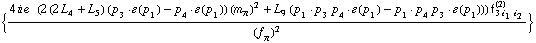 {(4 i e^(  ) (2 (2 L _ 4^(  ) + L _ 5^(  )) (p _ 3  &middot;  �  ( p _ 1 ) - p _ 4  &middot;  �  ( p _ 1 )) (m _ π^(�   ))^2 + L _ 9^(  ) (p _ 1  &middot;  p _ 3 p _ 4  &middot;  �  ( p _ 1 ) - p _ 1  &middot;  p _ 4 p _ 3  &middot;  �  ( p _ 1 ))) f _ (3 i _ 1 i _ 2)^(2))/(f _ π^(�   ))^2}