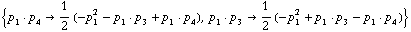 {p _ 1  &middot;  p _ 4 -> 1/2 (-p _ 1^2 - p _ 1  &middot;  p _ 3 + p _ 1  &middot;  p _ 4), p _ 1  &middot;  p _ 3 -> 1/2 (-p _ 1^2 + p _ 1  &middot;  p _ 3 - p _ 1  &middot;  p _ 4)}
