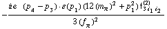 -(i e^(  ) ( p _ 4 - p _ 3 )  &middot;  �  ( p _ 1 ) (12 (m _ π^(�   ))^2 + p _ 1^2) f _ (3 i _ 1 i _ 2)^(2))/(3 (f _ π^(�   ))^2)