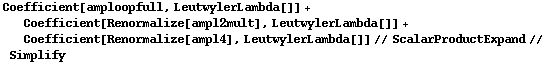 Coefficient[amploopfull, LeutwylerLambda[]] + Coefficient[Renormalize[ampl2mult], LeutwylerLambda[]] + Coefficient[Renormalize[ampl4], LeutwylerLambda[]] // ScalarProductExpand // Simplify