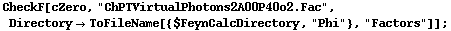 CheckF[cZero, "ChPTVirtualPhotons2A00P40o2.Fac", Directory -> ToFileName[{$FeynCalcDirectory, "Phi"}, "Factors"]] ;