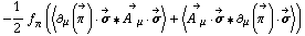 -1/2 f _ π^(�   ) (< ∂ _ μ(Overscript[π^( ), ->]) &middot; Overscript[σ, ->] '6 Overscript[A^( ) _ μ, ->] &middot; Overscript[σ, ->] > + < Overscript[A^( ) _ μ, ->] &middot; Overscript[σ, ->] '6 ∂ _ μ(Overscript[π^( ), ->]) &middot; Overscript[σ, ->] >)