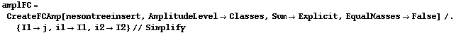 amplFC = CreateFCAmp[mesontreeinsert, AmplitudeLevel -> Classes, Sum -> Explicit, EqualMasses -> False] /. {I1 -> j, i1 -> I1, i2 -> I2} // Simplify