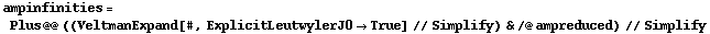 ampinfinities = Plus @@ ((VeltmanExpand[#, ExplicitLeutwylerJ0 -> True] // Simplify) & /@ ampreduced) // Simplify