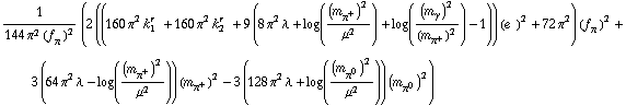 1/(144 π^2 (f _ π^(�   ))^2) (2 ((160 π^2 k _ 1^(r  ) + 160 π^2 k _ 2^(r  ) + 9 (8 π^2 λ + log((m _ π^+^(�   ))^2/μ^2) + log((m _ γ^(�   ))^2/(m _ π^+^(�   ))^2) - 1)) (e^(  ))^2 + 72 π^2) (f _ π^(�   ))^2 + 3 (64 π^2 λ - log((m _ π^+^(�   ))^2/μ^2)) (m _ π^+^(�   ))^2 - 3 (128 π^2 λ + log((m _ π^0^(�   ))^2/μ^2)) (m _ π^0^(�   ))^2)