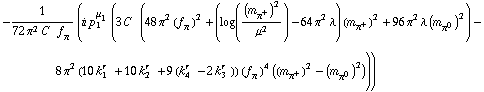 -1/(72 π^2 C^(  ) f _ π^(�   )) (i p _ 1^μ _ 1 (3 C^(  ) (48 π^2 (f _ π^(�   ))^2 + (log((m _ π^+^(�   ))^2/μ^2) - 64 π^2 λ) (m _ π^+^(�   ))^2 + 96 π^2 λ (m _ π^0^(�   ))^2) - 8 π^2 (10 k _ 1^(r  ) + 10 k _ 2^(r  ) + 9 (k _ 4^(r  ) - 2 k _ 3^(r  ))) (f _ π^(�   ))^4 ((m _ π^+^(�   ))^2 - (m _ π^0^(�   ))^2)))