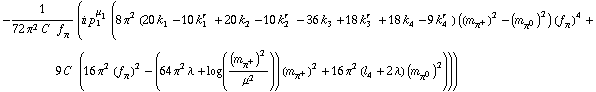 -1/(72 π^2 C^(  ) f _ π^(�   )) (i p _ 1^μ _ 1 (8 π^2 (20 k _ 1^(  ) - 10 k _ 1^(r  ) + 20 k _ 2^(  ) - 10 k _ 2^(r  ) - 36 k _ 3^(  ) + 18 k _ 3^(r  ) + 18 k _ 4^(  ) - 9 k _ 4^(r  )) ((m _ π^+^(�   ))^2 - (m _ π^0^(�   ))^2) (f _ π^(�   ))^4 + 9 C^(  ) (16 π^2 (f _ π^(�   ))^2 - (64 π^2 λ + log((m _ π^+^(�   ))^2/μ^2)) (m _ π^+^(�   ))^2 + 16 π^2 (l _ 4^(  ) + 2 λ) (m _ π^0^(�   ))^2)))
