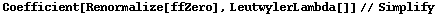 Coefficient[Renormalize[ffZero], LeutwylerLambda[]] // Simplify