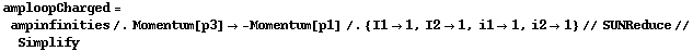 amploopCharged = ampinfinities /. Momentum[p3] -> -Momentum[p1] /. {I1 -> 1, I2 -> 1, i1 -> 1, i2 -> 1} // SUNReduce // Simplify