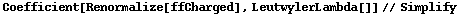 Coefficient[Renormalize[ffCharged], LeutwylerLambda[]] // Simplify