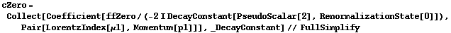 cZero = Collect[Coefficient[ffZero/(-2 I DecayConstant[PseudoScalar[2], RenormalizationState[0]]), Pair[LorentzIndex[μ1], Momentum[p1]]], _DecayConstant] // FullSimplify