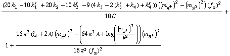 ((20 k _ 1^(  ) - 10 k _ 1^(r  ) + 20 k _ 2^(  ) - 10 k _ 2^(r  ) - 9 (4 k _ 3^(  ) - 2 (k _ 3^(r  ) + k _ 4^(  )) + k _ 4^(r  ))) ((m _ π^+^(�   ))^2 - (m _ π^0^(�   ))^2) (f _ π^(�   ))^2)/(18 C^(  )) + 1 + (16 π^2 (l _ 4^(  ) + 2 λ) (m _ π^0^(�   ))^2 - (64 π^2 λ + log((m _ π^+^(�   ))^2/μ^2)) (m _ π^+^(�   ))^2)/(16 π^2 (f _ π^(�   ))^2)