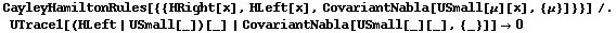 CayleyHamiltonRules[{{HRight[x], HLeft[x], CovariantNabla[USmall[μ][x], {μ}]}}] /. UTrace1[(HLeft | USmall[_])[_] | CovariantNabla[USmall[_][_], {_}]] -> 0