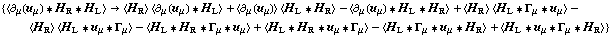 {< ∂ _ μ(u _ μ) '6 H _ R '6 H _ L > -> < H _ R > < ∂ _ μ(u _ μ) '6 H _ L > + < ∂ _ μ(u _ μ) > < H _ L '6 H _ R > - < ∂ _ μ(u _ μ) '6 H _ L '6 H _ R > + < H _ R > < H _ L '6 Γ _ μ '6 u _ μ > - < H _ R > < H _ L '6 u _ μ '6 Γ _ μ > - < H _ L '6 H _ R '6 Γ _ μ '6 u _ μ > + < H _ L '6 H _ R '6 u _ μ '6 Γ _ μ > - < H _ L '6 Γ _ μ '6 u _ μ '6 H _ R > + < H _ L '6 u _ μ '6 Γ _ μ '6 H _ R >}