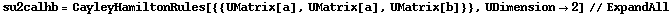 su2calhb = CayleyHamiltonRules[{{UMatrix[a], UMatrix[a], UMatrix[b]}}, UDimension -> 2] // ExpandAll