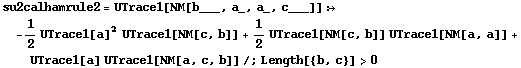 su2calhamrule2 = UTrace1[NM[b___, a_, a_, c___]] :> -1/2 UTrace1[a]^2 UTrace1[NM[c, b]] + 1/2 UTrace1[NM[c, b]] UTrace1[NM[a, a]] + UTrace1[a] UTrace1[NM[a, c, b]] /; Length[{b, c}] > 0