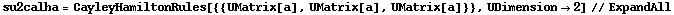 su2calha = CayleyHamiltonRules[{{UMatrix[a], UMatrix[a], UMatrix[a]}}, UDimension -> 2] // ExpandAll