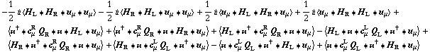 -1/2 i < H _ L '6 H _ R '6 u _ μ '6 u _ μ > - 1/2 i < H _ R '6 H _ L '6 u _ μ '6 u _ μ > + 1/2 i < u _ μ '6 H _ L '6 H _ R '6 u _ μ > + 1/2 i < u _ μ '6 H _ R '6 H _ L '6 u _ μ > + < ��^† '6 c _ μ^R Q _ R '6 �� '6 H _ L '6 u _ μ > + < ��^† '6 c _ μ^R Q _ R '6 �� '6 H _ R '6 u _ μ > + < H _ L '6 ��^† '6 c _ μ^R Q _ R '6 �� '6 u _ μ > - < H _ L '6 �� '6 c _ μ^L Q _ L '6 ��^† '6 u _ μ > + < H _ R '6 ��^† '6 c _ μ^R Q _ R '6 �� '6 u _ μ > + < H _ R '6 �� '6 c _ μ^L Q _ L '6 ��^† '6 u _ μ > - < �� '6 c _ μ^L Q _ L '6 ��^† '6 H _ L '6 u _ μ > + < �� '6 c _ μ^L Q _ L '6 ��^† '6 H _ R '6 u _ μ >