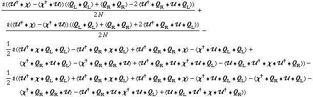 (i (< ��^† '6 χ > - < χ^† '6 �� >) (< Q _ L '6 Q _ L > + < Q _ R '6 Q _ R > - 2 < ��^† '6 Q _ R '6 �� '6 Q _ L >))/(2 N) + (i (< ��^† '6 χ > - < χ^† '6 �� >) (< Q _ L '6 Q _ L > + < Q _ R '6 Q _ R > + 2 < ��^† '6 Q _ R '6 �� '6 Q _ L >))/(2 N) - 1/2 i (< ��^† '6 χ '6 Q _ L '6 Q _ L > - < ��^† '6 Q _ R '6 χ '6 Q _ L > + < ��^† '6 Q _ R '6 Q _ R '6 χ > - < χ^† '6 �� '6 Q _ L '6 Q _ L > + < χ^† '6 Q _ R '6 �� '6 Q _ L > - < χ^† '6 Q _ R '6 Q _ R '6 �� > + < ��^† '6 Q _ R '6 �� '6 χ^† '6 �� '6 Q _ L > - < �� '6 Q _ L '6 ��^† '6 χ '6 ��^† '6 Q _ R >) - 1/2 i (< ��^† '6 χ '6 Q _ L '6 Q _ L > + < ��^† '6 Q _ R '6 χ '6 Q _ L > + < ��^† '6 Q _ R '6 Q _ R '6 χ > - < χ^† '6 �� '6 Q _ L '6 Q _ L > - < χ^† '6 Q _ R '6 �� '6 Q _ L > - < χ^† '6 Q _ R '6 Q _ R '6 �� > - < ��^† '6 Q _ R '6 �� '6 χ^† '6 �� '6 Q _ L > + < �� '6 Q _ L '6 ��^† '6 χ '6 ��^† '6 Q _ R >)