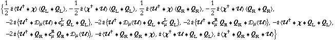 {1/2 i < ��^† '6 χ > < Q _ L '6 Q _ L >, -1/2 i < χ^† '6 �� > < Q _ L '6 Q _ L >, 1/2 i < ��^† '6 χ > < Q _ R '6 Q _ R >, -1/2 i < χ^† '6 �� > < Q _ R '6 Q _ R >, -2 i < ��^† '6 �s _ μ(��) '6 c _ μ^L Q _ L '6 Q _ L >, -2 i < ��^† '6 �s _ μ(��) '6 Q _ L '6 c _ μ^L Q _ L >, -2 i < ��^† '6 c _ μ^R Q _ R '6 Q _ R '6 �s _ μ(��) >, -i < ��^† '6 χ '6 Q _ L '6 Q _ L >, -2 i < ��^† '6 Q _ R '6 c _ μ^R Q _ R '6 �s _ μ(��) >, -i < ��^† '6 Q _ R '6 Q _ R '6 χ >, i < χ^† '6 �� '6 Q _ L '6 Q _ L >, i < χ^† '6 Q _ R '6 Q _ R '6 �� >}
