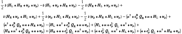 1/2 i < H _ L '6 H _ R '6 u _ μ '6 u _ μ > - i < H _ L '6 u _ μ '6 H _ R '6 u _ μ > - 1/2 i < H _ R '6 H _ L '6 u _ μ '6 u _ μ > + i < H _ R '6 u _ μ '6 H _ L '6 u _ μ > + 1/2 i < u _ μ '6 H _ L '6 H _ R '6 u _ μ > - 1/2 i < u _ μ '6 H _ R '6 H _ L '6 u _ μ > - < ��^† '6 c _ μ^R Q _ R '6 �� '6 H _ L '6 u _ μ > + < ��^† '6 c _ μ^R Q _ R '6 �� '6 H _ R '6 u _ μ > - < H _ L '6 ��^† '6 c _ μ^R Q _ R '6 �� '6 u _ μ > + < H _ L '6 �� '6 c _ μ^L Q _ L '6 ��^† '6 u _ μ > + < H _ R '6 ��^† '6 c _ μ^R Q _ R '6 �� '6 u _ μ > + < H _ R '6 �� '6 c _ μ^L Q _ L '6 ��^† '6 u _ μ > + < �� '6 c _ μ^L Q _ L '6 ��^† '6 H _ L '6 u _ μ > + < �� '6 c _ μ^L Q _ L '6 ��^† '6 H _ R '6 u _ μ >